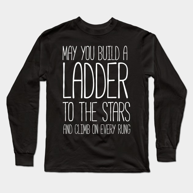 May you build a ladder Long Sleeve T-Shirt by nektarinchen